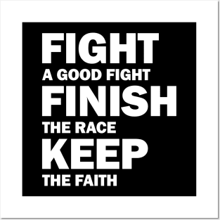 Fight a Good Fight Finish The Race Keep The Faith Posters and Art